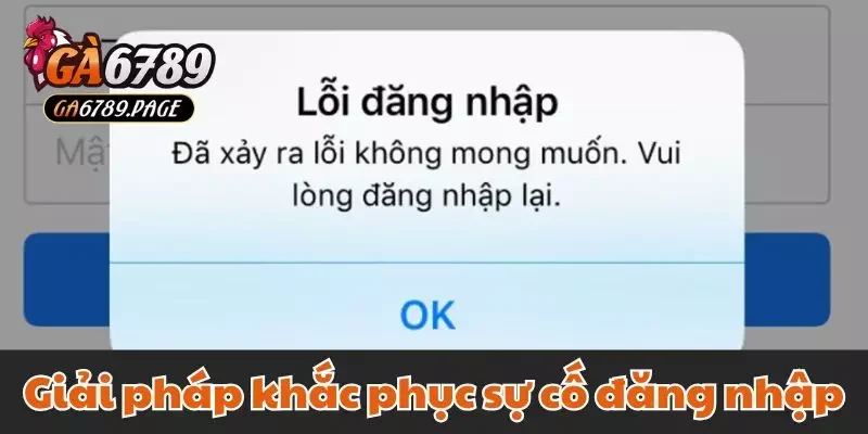 Giải pháp khắc phục sự cố khi đăng nhập Ga6789