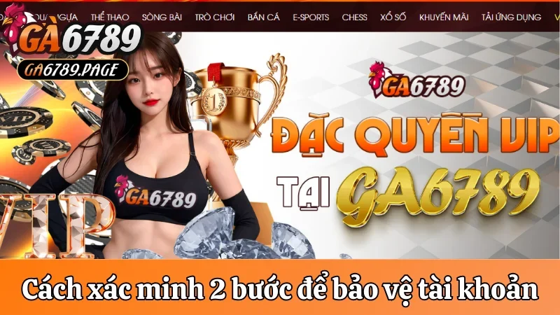 Cách xác minh 2 bước để bảo vệ tài khoản Ga678