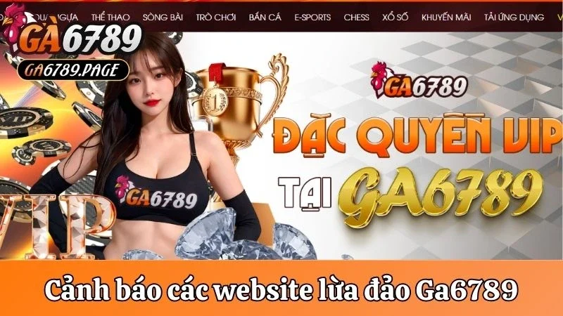 Cảnh Giác Các Website Lừa Đảo, Mạo Danh Thương Hiệu Ga6789