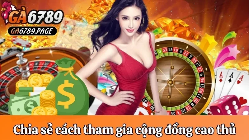 Chia sẻ cách tham gia cộng đồng cao thủ