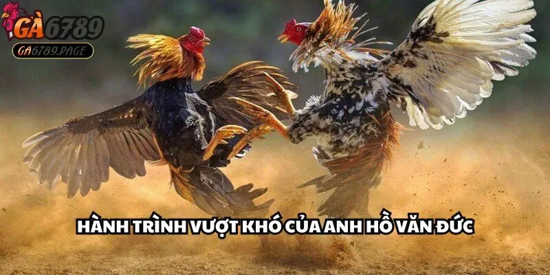 Hành trình vượt khó của anh Hồ Văn Đức
