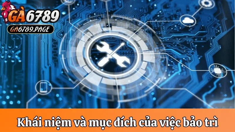Khái niệm và mục đích của việc bảo trì