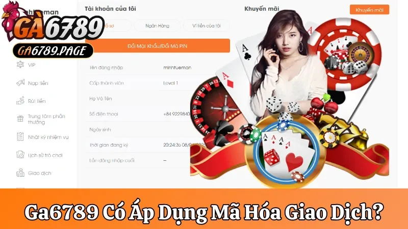 Nhà cái Ga6789 có áp dụng mã hóa giao dịch không? Chứng chỉ quốc tế