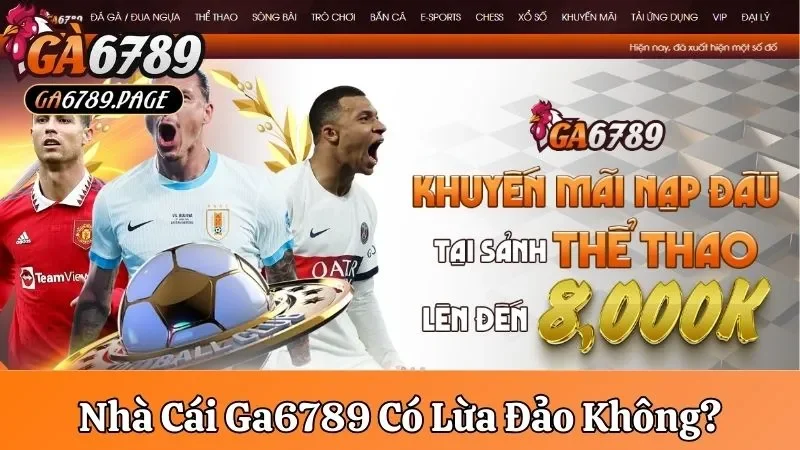 Nhà cái Ga6789 có lừa đảo không