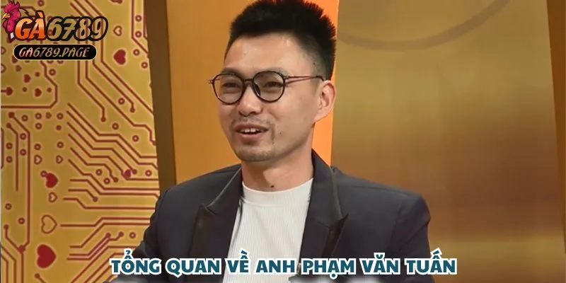 Tổng quan về anh Phạm Văn Tuấn - thắng 250 triệu từ đá gà tại Ga6789