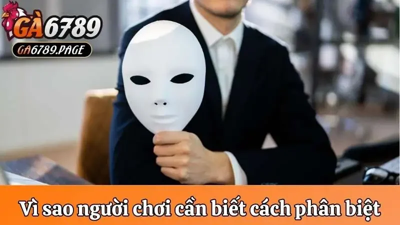 Vì sao người chơi cần biết cách phân biệt Ga6789 thật giả